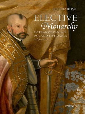 cover image of Elective Monarchy in Transylvania and Poland-Lithuania, 1569-1587